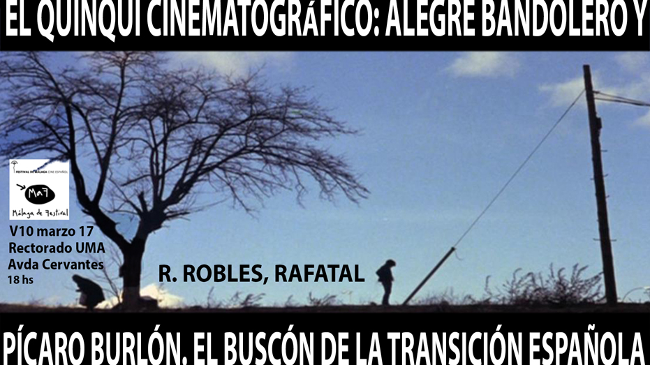 Conferencia El quinqui cinematográfico: alegre bandolero y pícaro burlón. El buscón de la Transición española, a cargo de Rafael Robles