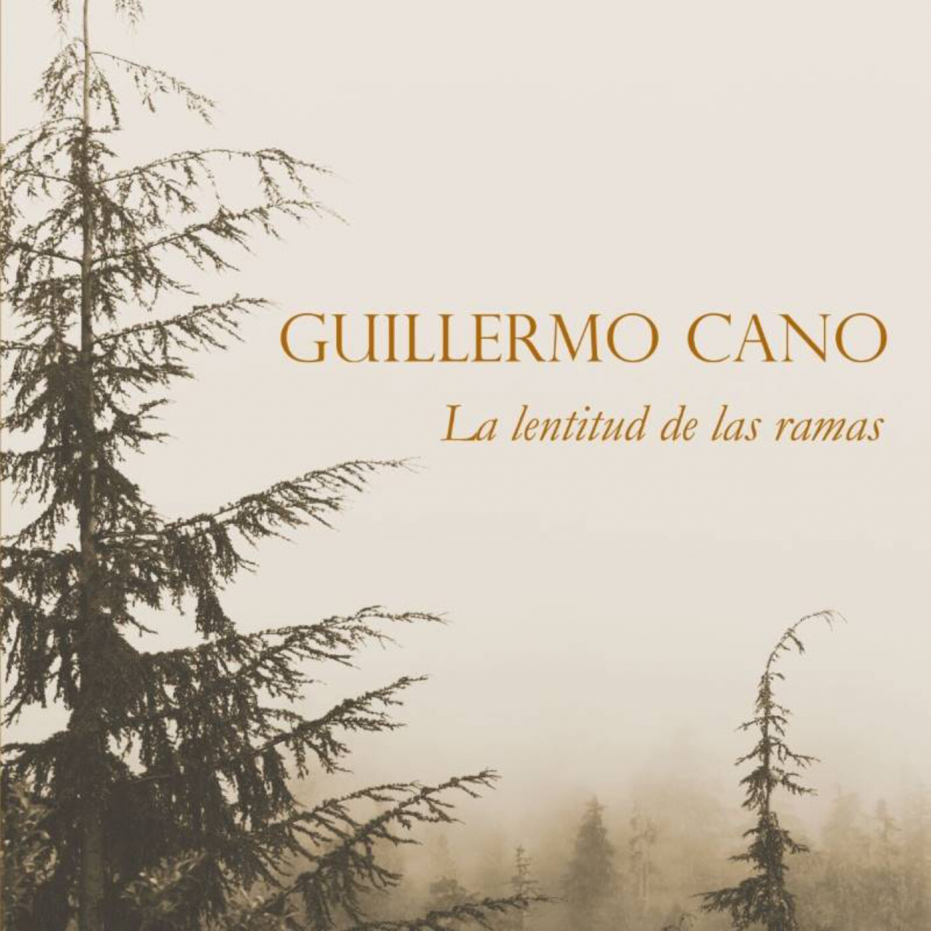 Coloquio con Guillermo Cano sobre ‘La lentitud de las ramas’