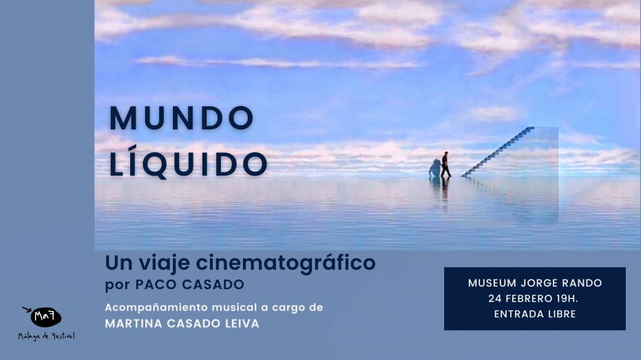 Conversación con Paco Casado sobre ‘Mundo líquido: un viaje cinematográfico’, con acompañamiento musical de Martina Casado Leiva