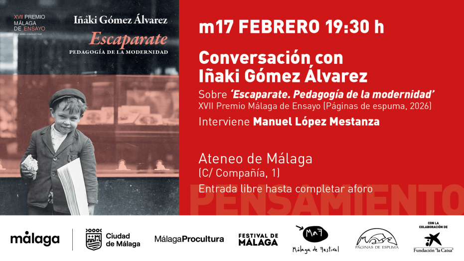 Conversación con Iñaki Gómez Álvarez sobre ‘Escaparate. Pedagogía de la modernidad’, XVII Premio Málaga de Ensayo (Páginas de espuma, 2026). Interviene: Manuel López Mestanza 
